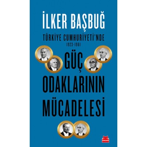 Türkiye Cumhuriyeti'nde 1923-1961 Güç Odaklarının Mücadelesi