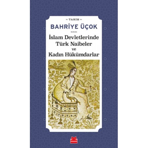 İslam Devletlerinde Türk Naibeler ve Kadın Hükümdarlar