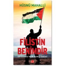 Filistin Benimdir - Ortadoğu'nun Kanlı Tarihi