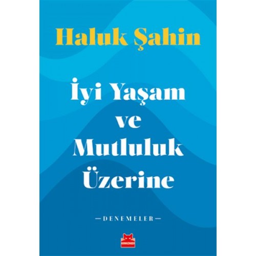 İyi Yaşam ve Mutluluk Üzerine - Denemeler