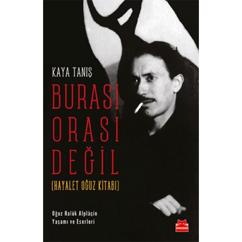 Burası Orası Değil - Hayalet Oğuz Kitabı