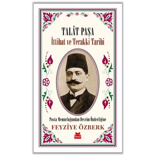 Talât Paşa - İttihat ve Terakki Tarihi