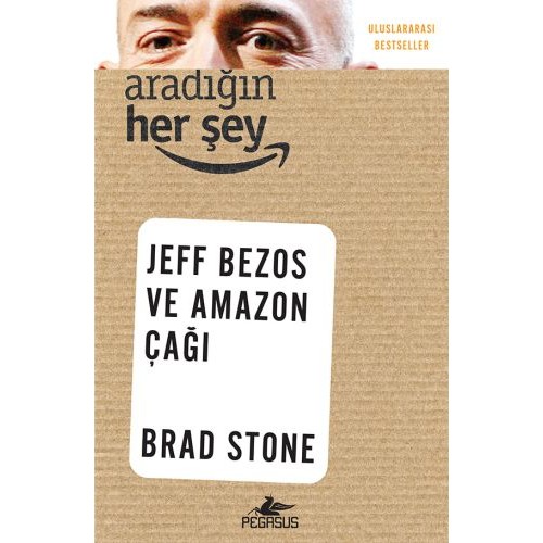 Aradığın Her Şey: Jeff Bezos ve Amazon Çağı