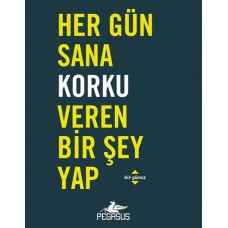 Her Gün Sana Korku Veren Bir Şey Yap