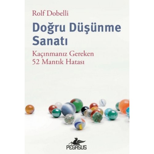 Doğru Düşünme Sanatı: Kaçınmanız Gereken 52 Mantık Hatası