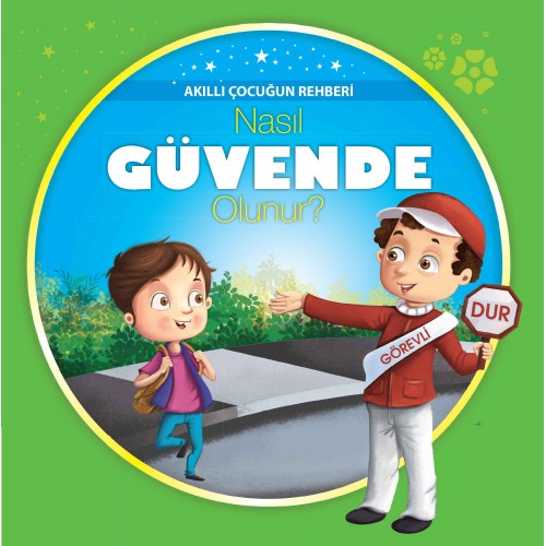 Nasıl Güvende Olunur? - Akıllı Çocuğun Rehberi