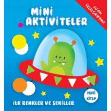 Mini Aktiviteler - İlk Renkler ve Şekiller (Mavi Kitap)