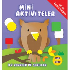 Mini Aktiviteler - İlk Renkler ve Şekiller (Mor Kitap)