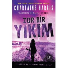 Zor Bir Yıkım - Silahşor Rose Serisi İkinci Kitap