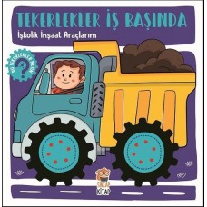 Tekerlekler İş Başında - İşkolik İnşaat Araçlarım