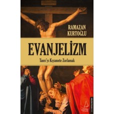 Evanjelizm - Tanrı'yı Kıyamete Zorlamak