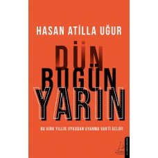 Dün Bugün Yarın - Bu Kırk Yıllık Uykudan Uyanma Vakti Geldi!