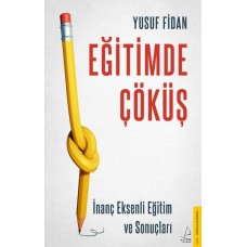 Eğitimde Çöküş - İnanç Eksenli Eğitim ve Sonuçları