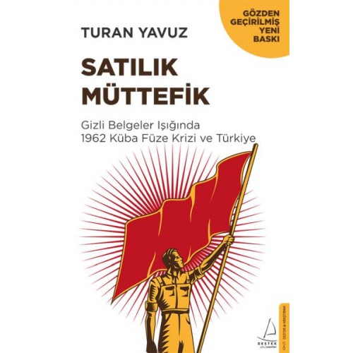 Satılık Müttefik - Gizli Belgeler Işığında 1962 Küba Füze Krizi ve Türkiye