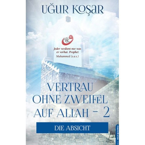 Vertrau Ohne Zweifel Auf Allah 2 - Die Absicht