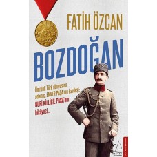 Bozdoğan - Ömrünü Türk dünyasına adamış, Enver Paşa’nın kardeşi: Nuri Killigil Paşa’nın hikâyesi...