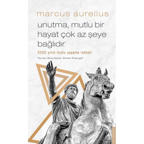 Unutma, Mutlu Bir Hayat Çok Az Şeye Bağlıdır - 2000 Yıllık Mutlu Yaşama Rehberi