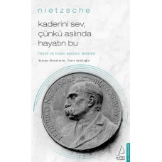 Kaderini Sev Çünkü Aslında Hayatın Bu - Hayatı ve İnsanı Aşmanın Felsefesi