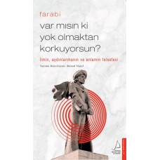 Var Mısın Ki Yok Olmaktan Korkuyorsun? - İlmin, Aydınlanmanın ve Anlamın Felsefesi