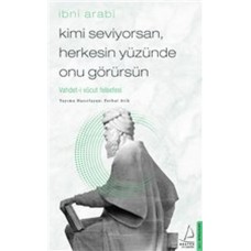 Kimi Seviyorsan Herkesin Yüzünde Onu Görürsün - Vahdet-i Vücut Felsefesi