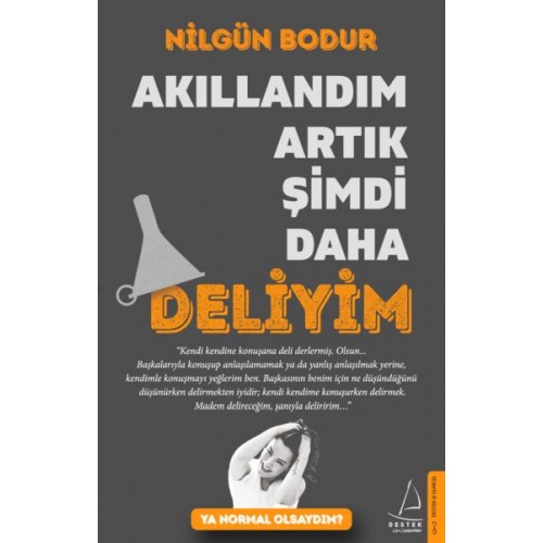 Akıllandım Artık Şimdi Daha Deliyim - Ya Normal Olsaydım?