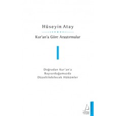 Kur’an’a Göre Araştırmalar I - Doğrudan Kur’an’a Başvurduğumuzda Düzeltilebilecek Hükümler