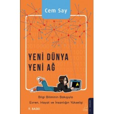 Yeni Dünya Yeni Ağ - Bilgi Biliminin Bakışıyla Evren, Hayat ve İnsanlığın Yükselişi