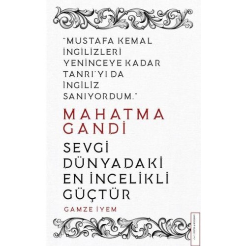 Mahatma Gandi - Sevgi Dünyadaki En İncelikli Güçtür