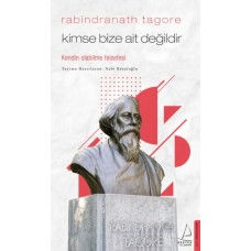 Kimse Bize Ait Değildir - Rabindranath Tagore