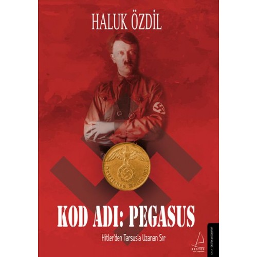 Kod Adı: Pegasus - Hitler’den Tarsus’a Uzanan Sır