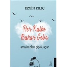 Her Kalbe Bahar Gelir Ama Bazıları Çiçek Açar