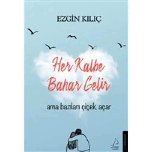 Her Kalbe Bahar Gelir Ama Bazıları Çiçek Açar