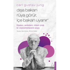 Carl Gustav Jung - Dışa Bakan Rüya Görür, İçe Bakan Uyanır