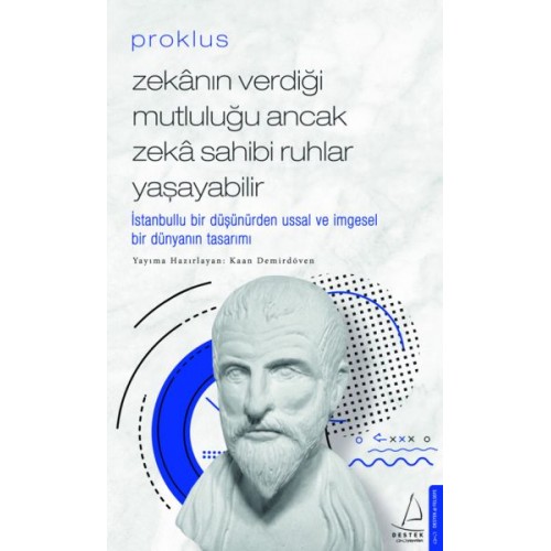 Proklus - Zekanın Verdiği Mutluluğu Ancak Zeka Sahibi Ruhlar Yaşayabilir