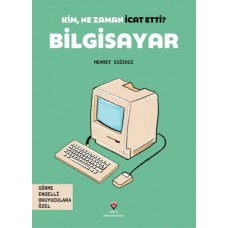 Kim, Ne Zaman İcat Etti? Bilgisayar