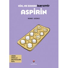 Kim, Ne Zaman İcat Etti? Aspirin