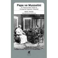 Papa ve Mussolini - 11. Pius'un Gizli Tarihi ve Avrupa'da Faşizmin Yükselişi