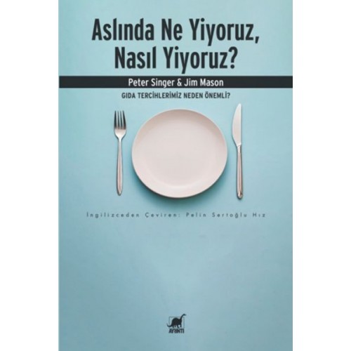 Aslında Ne Yiyoruz, Nasıl Yiyoruz? Gıda Tercihlerimiz Neden Önemli