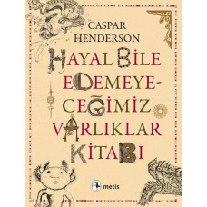 Hayal Bile Edemeyeceğimiz Varlıklar Kitabı