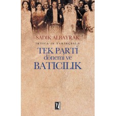 İrtica'ın Tarihçesi 5 -Tek Parti Dönemi ve Batıcılık