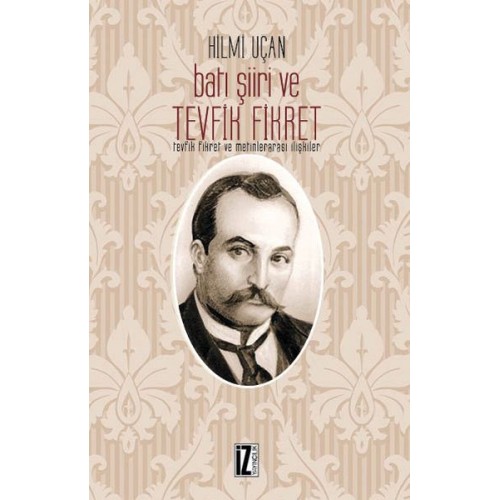 Batı Şiiri ve Tevfik Fikret -  Tevfik Fikret ve Metinlerarası İlişkiler