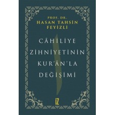 Cahiliye Zihniyetinin Kuranla Değişimi