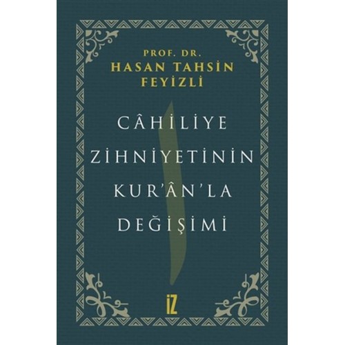 Cahiliye Zihniyetinin Kuranla Değişimi