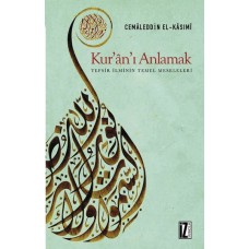 Kur'ân'ı Anlamak -  Tefsir İlminin Temel Meseleleri