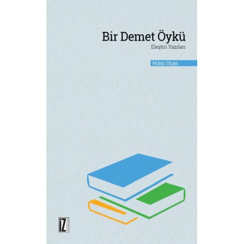 Bir Demet Öykü - Eleştiri Yazıları