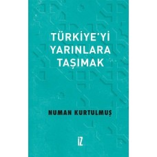 Türkiye’yi Yarınlara Taşımak