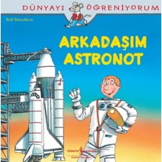 Dünyayı Öğreniyorum - Arkadaşım Astronot