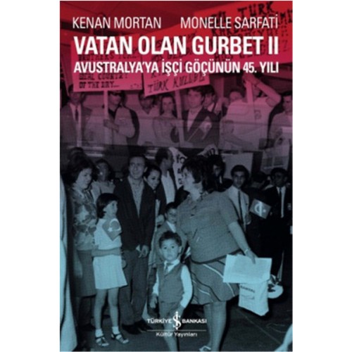 Vatan Olan Gurbet II  Avustralya'ya İşçi Göçünün 45.Yılı