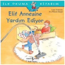 İlk Okuma Kitabım - Elif Annesine Yardım Ediyor