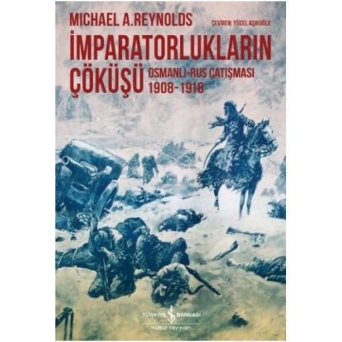 İmparatorlukların Çöküşü / Osmanlı-Rus Çatışması 1908-1918